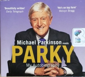 Parky - My Autobiography written by Michael Parkinson performed by Michael Parkinson on CD (Abridged)